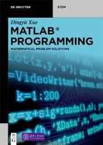 MATLAB Programming : Mathematical Problem Solutions - Dingyu Xue