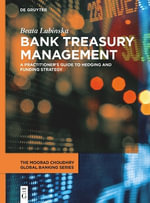 Bank Treasury Management : A Practitioner's Guide to Hedging and Funding Strategy - Beata Lubinska
