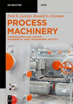 Process Machinery : Commissioning and Startup - An Essential Asset Management Activity - Fred K. Geitner