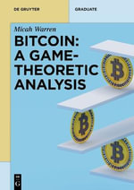 Bitcoin : A Game-Theoretic Analysis - Micah Warren