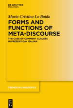 Forms and Functions of Meta-Discourse : The Case of Comment Clauses in Present-Day Italian - Maria Cristina Lo Baido