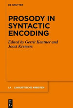 Prosody in Syntactic Encoding : Linguistische Arbeiten - Gerrit Kentner