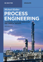 Process Engineering : Addressing the Gap between Study and Chemical Industry - Michael Kleiber