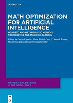 Math Optimization for Artificial Intelligence : Heuristic and Metaheuristic Methods for Robotics and Machine Learning - Kaamran Raahemifar
