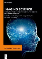 Imaging Science : Computer Vision, Image and Signal Processing, Pattern Recognition - George Dimitoglou