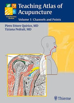 Teaching Atlas of Acupuncture : Volume 1: Channels and Points - Piero Ettore Quirico