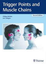 Trigger Points and Muscle Chains : 2nd Edition - Eric Hebgen