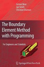 The Boundary Element Method with Programming : For Engineers and Scientists - Gernot Beer