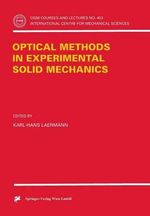 Optical Methods in Experimental Solid Mechanics : CISM INTERNATIONAL CENTRE FOR MECHANICAL SCIENCES COURSES AND LECTURES - Karl-Hans Laermann