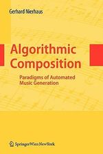 Algorithmic Composition : Paradigms of Automated Music Generation - Gerhard Nierhaus