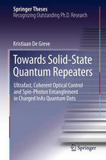 Towards Solid-State Quantum Repeaters : Ultrafast, Coherent Optical Control and Spin-Photon Entanglement in Charged InAs Quantum Dots - Kristiaan De Greve