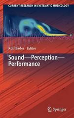 Sound - Perception - Performance : Current Research in Systematic Musicology - Rolf Bader