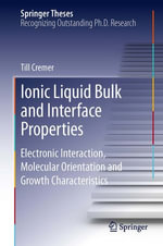 Ionic Liquid Bulk and Interface Properties : Electronic Interaction, Molecular Orientation and Growth Characteristics - Till Cremer