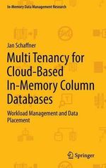 Multi Tenancy for Cloud-Based In-Memory Column Databases : Workload Management and Data Placement - Jan Schaffner