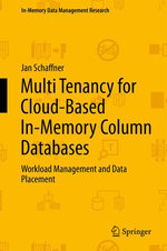 Multi Tenancy for Cloud-Based In-Memory Column Databases : Workload Management and Data Placement - Jan Schaffner