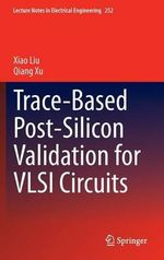 Trace-Based Post-Silicon Validation for VLSI Circuits : Lecture Notes in Electrical Engineering - Xiao Liu