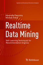 Realtime Data Mining : Self-Learning Techniques for Recommendation Engines - Alexander Paprotny