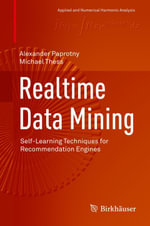 Realtime Data Mining : Self-Learning Techniques for Recommendation Engines - Alexander Paprotny