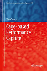 Cage-based Performance Capture : Studies in Computational Intelligence : Book 509 - Yann Savoye
