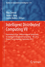 Intelligent Distributed Computing VII : Proceedings of the 7th International Symposium on Intelligent Distributed Computing - IDC 2013, Prague, Czech Republic, September 2013 - Author