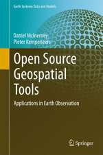 Open Source Geospatial Tools : Applications in Earth Observation - Daniel McInerney