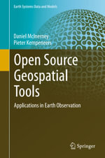 Open Source Geospatial Tools : Applications in Earth Observation - Daniel McInerney
