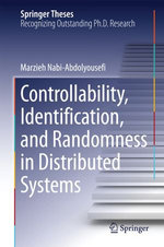 Controllability, Identification, and Randomness in Distributed Systems : Springer Theses - Marzieh Nabi-Abdolyousefi