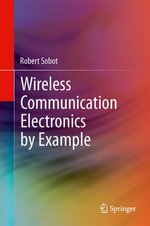 Wireless Communication Electronics by Example : Engineering (R0) - Robert Sobot