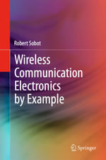 Wireless Communication Electronics by Example : Engineering (R0) - Robert Sobot