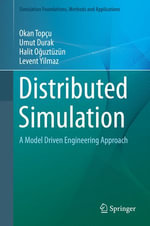 Distributed Simulation : A Model Driven Engineering Approach - Umut Durak