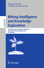 Mining Intelligence and Knowledge Exploration : First International Conference, MIKE 2013, Tamil Nadu, India, December 18-20, 2013, Proceedings