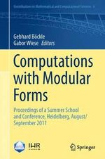 Computations with Modular Forms : Proceedings of a Summer School and Conference, Heidelberg, August/September 2011 - Gabor Wiese