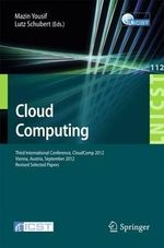 Cloud Computing : Third International Conference, CloudComp 2012, Vienna, Austria, September 24-26, 2012, Revised Selected Papers - Mazin Yousif