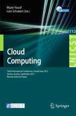 Cloud Computing : Third International Conference, CloudComp 2012, Vienna, Austria, September 24-26, 2012, Revised Selected Papers - Author