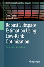 Robust Subspace Estimation Using Low-Rank Optimization : Theory and Applications - Omar Oreifej