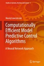 Computationally Efficient Model Predictive Control Algorithms : A Neural Network Approach - Maciej ?awry?czuk