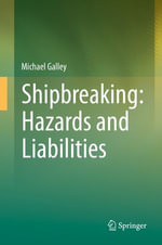 Shipbreaking : Hazards and Liabilities - Michael Galley