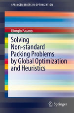 Solving Non-standard Packing Problems by Global Optimization and Heuristics : SpringerBriefs in Optimization - Giorgio Fasano