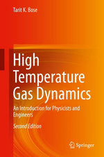 High Temperature Gas Dynamics : An Introduction for Physicists and Engineers - Tarit K. Bose
