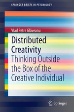 Distributed Creativity : Thinking Outside the Box of the Creative Individual - Vlad Petre Gl?veanu