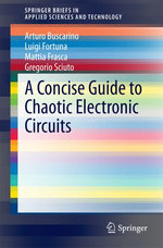 A Concise Guide to Chaotic Electronic Circuits : SpringerBriefs in Applied Sciences and Technology - Arturo Buscarino