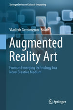 Augmented Reality Art : From an Emerging Technology to a Novel Creative Medium - Author