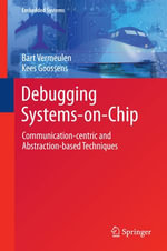 Debugging Systems-on-Chip : Communication-centric and Abstraction-based Techniques - Bart Vermeulen