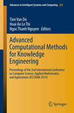 Advanced Computational Methods for Knowledge Engineering : Proceedings of the 2nd International Conference on Computer Science, Applied Mathematics and Applications (ICCSAMA 2014) - Tien Do