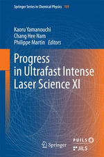 Progress in Ultrafast Intense Laser Science XI : Springer Series in Chemical Physics : Book 109 - Chang Hee Nam