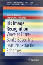 Iris Image Recognition : Wavelet Filter-banks Based Iris Feature Extraction Schemes - Amol D. Rahulkar