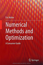 Numerical Methods and Optimization : A Consumer Guide - Eric Walter