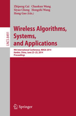 Wireless Algorithms, Systems, and Applications : 9th International Conference, WASA 2014, Harbin, China, June 23-25, 2014, Proceedings - Author