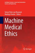 Machine Medical Ethics : Intelligent Systems, Control and Automation: Science and Engineering : Book 74 - Matthijs Pontier