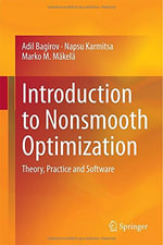 Introduction to Nonsmooth Optimization : Theory, Practice and Software - Adil Bagirov